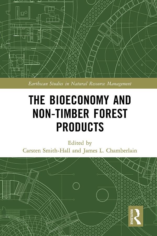 The bioeconomy and non-timber forest products by Carsten Smith-Hall, James Chamberlain