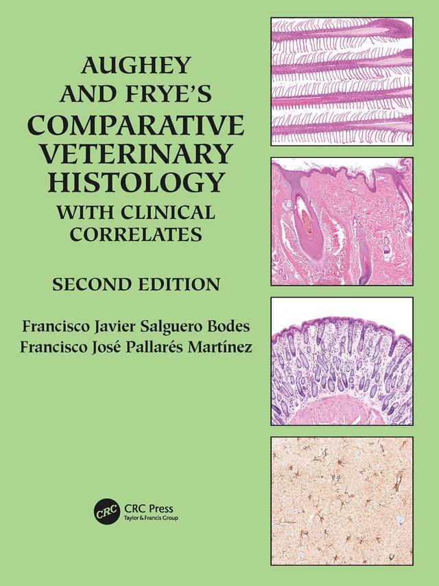 Aughey and Frye’s Comparative Veterinary Histology with Clinical Correlates by Francisco Javier Salguero Bodes, Francisco Jose Pallares Martinez
