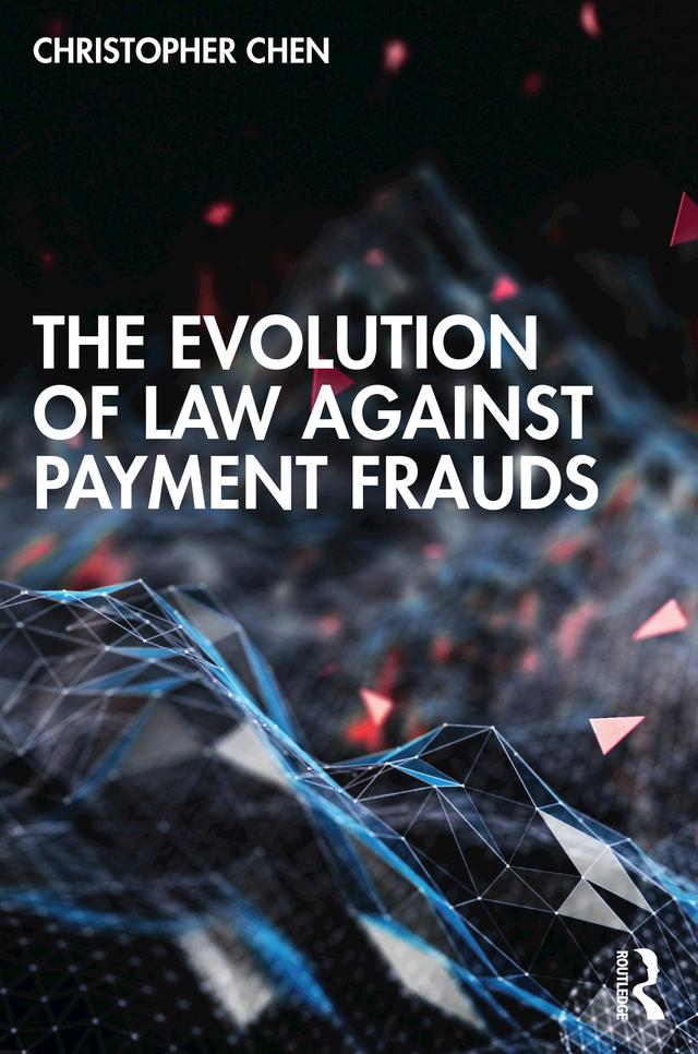 The Evolution of Law against Payment Frauds by Christopher Chen