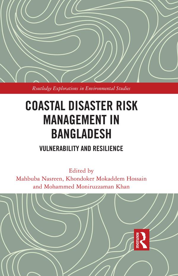 Coastal Disaster Risk Management in Bangladesh by Khondoker Mokaddem Hossain, Mahbuba Nasreen, Mohammed Moniruzzaman Khan