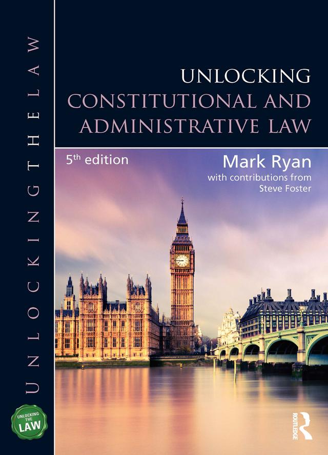 Unlocking Constitutional and Administrative Law by Mark Ryan, Steve Foster