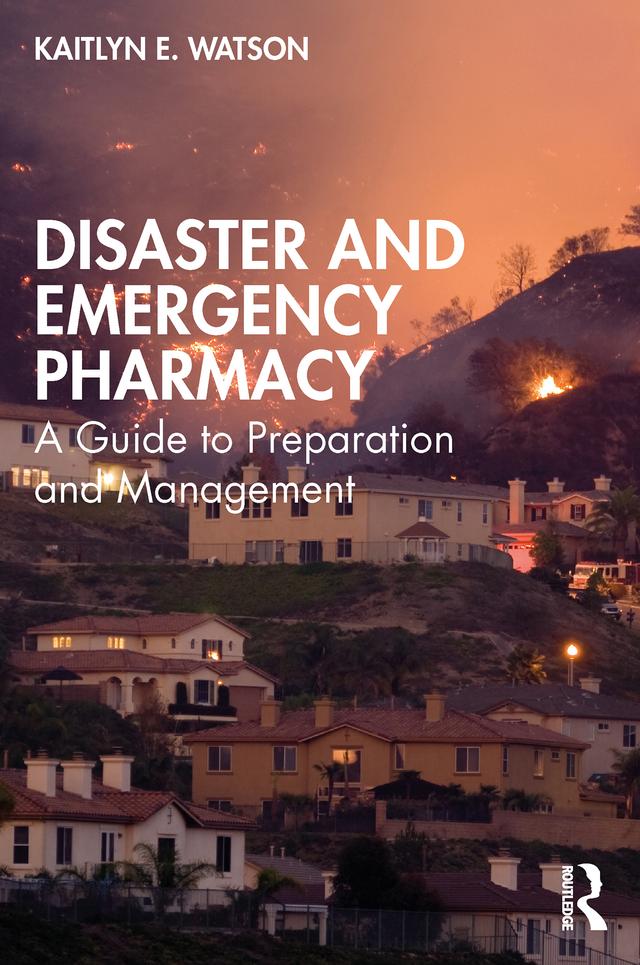 Disaster and Emergency Pharmacy by Kaitlyn E. Watson