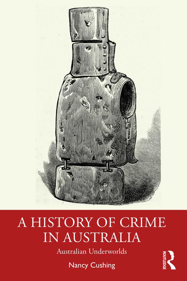 A History of Crime in Australia by Nancy Cushing