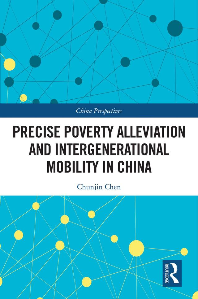 Precise Poverty Alleviation and Intergenerational Mobility in China by Chunjin Chen