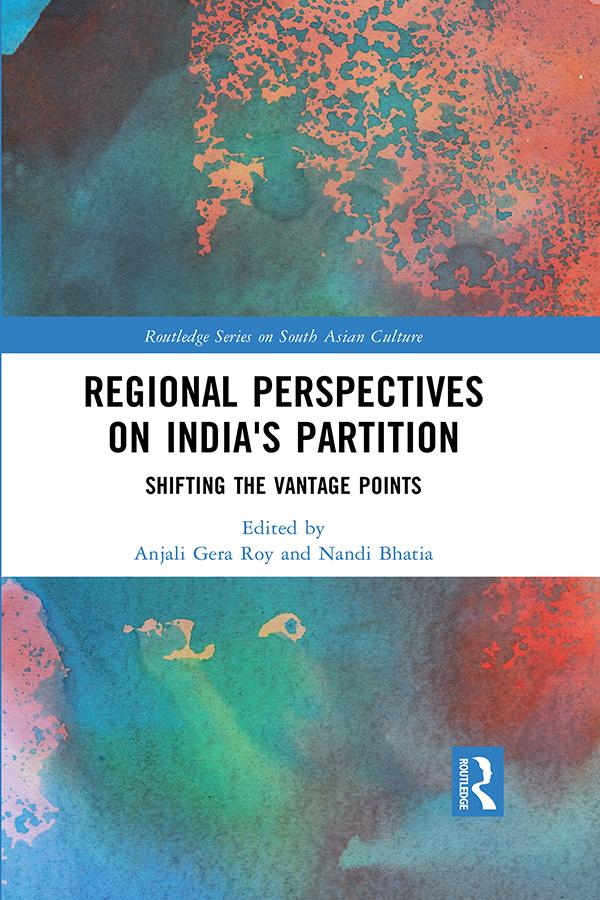 Regional perspectives on India's Partition by Anjali Gera Roy, Nandi Bhatia