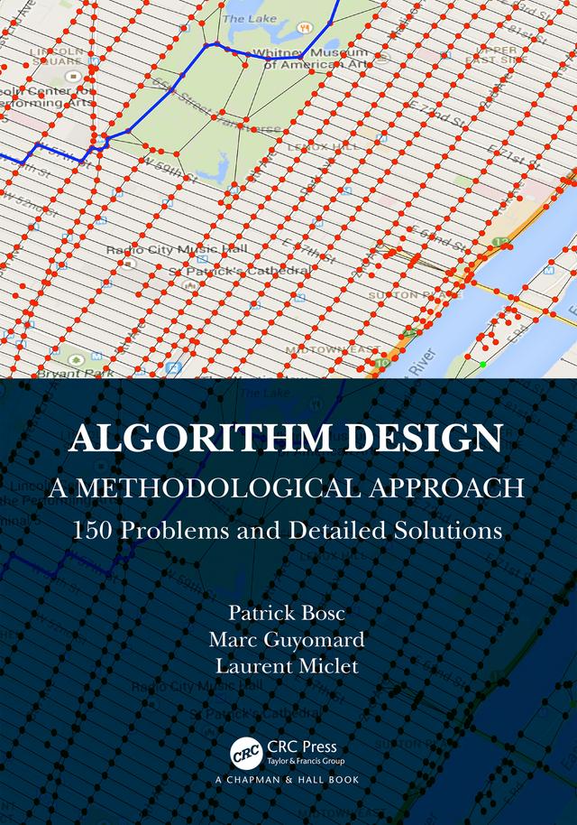 Algorithm Design: A Methodological Approach - 150 problems and detailed solutions by Laurent Miclet, Marc Guyomard, Patrick Bosc