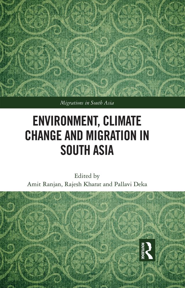 Environment, Climate Change and Migration in South Asia by Amit Ranjan, Pallavi Deka, Rajesh Kharat