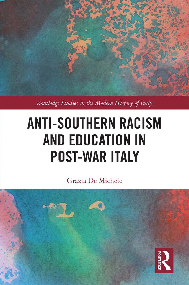 Anti-Southern Racism and Education in Post-War Italy by Grazia De Michele