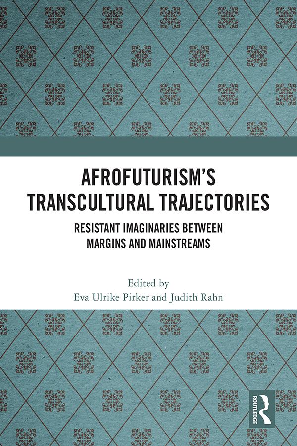 Afrofuturism’s Transcultural Trajectories by Eva Ulrike Pirker, Judith Rahn