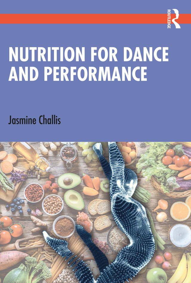 Nutrition for Dance and Performance by Jasmine Challis