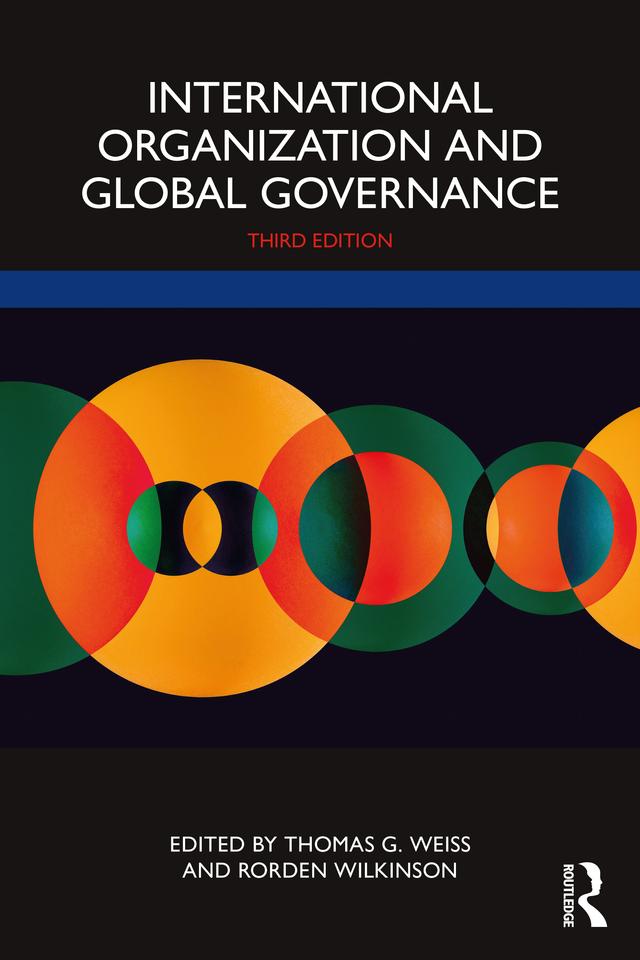 International Organization and Global Governance by Thomas G. Weiss, Rorden Wilkinson