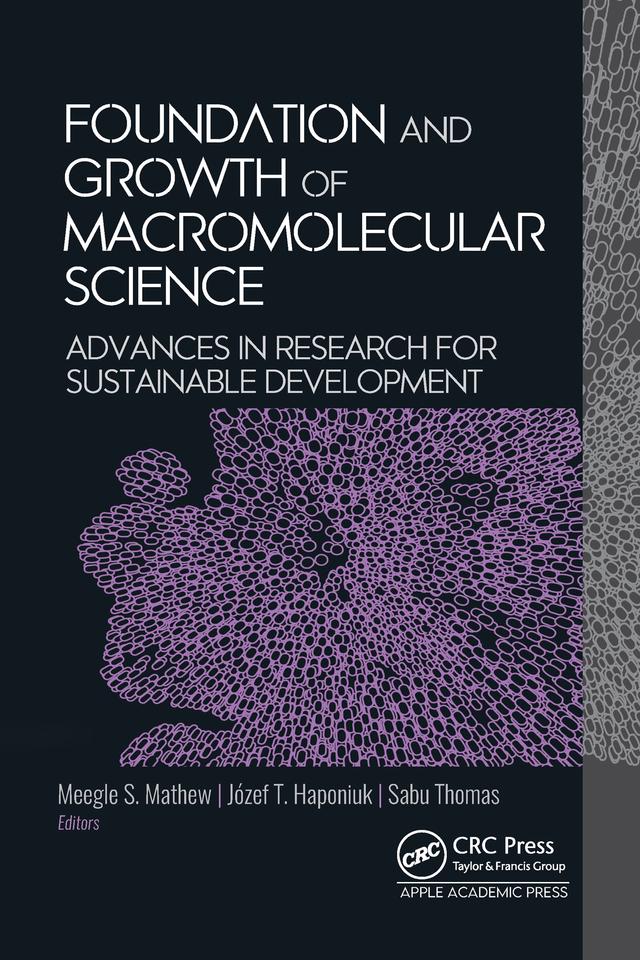 Foundation and Growth of Macromolecular Science by Józef T. Haponiuk, Meegle S. Mathew, Sabu Thomas