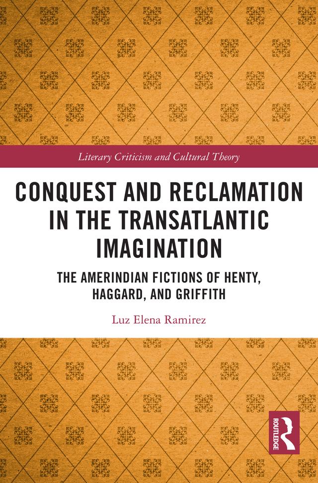 Conquest and Reclamation in the Transatlantic Imagination by Luz Elena Ramirez