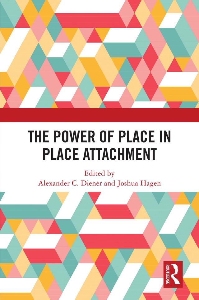 The Power of Place in Place Attachment by Alexander C. Diener, Joshua Hagen