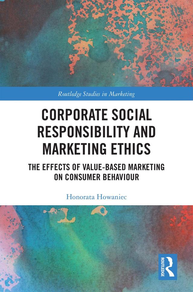 Corporate Social Responsibility and Marketing Ethics by Honorata Howaniec