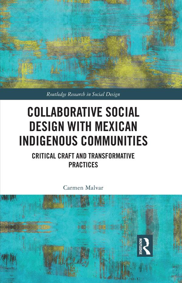 Collaborative Social Design with Mexican Indigenous Communities by Carmen Malvar
