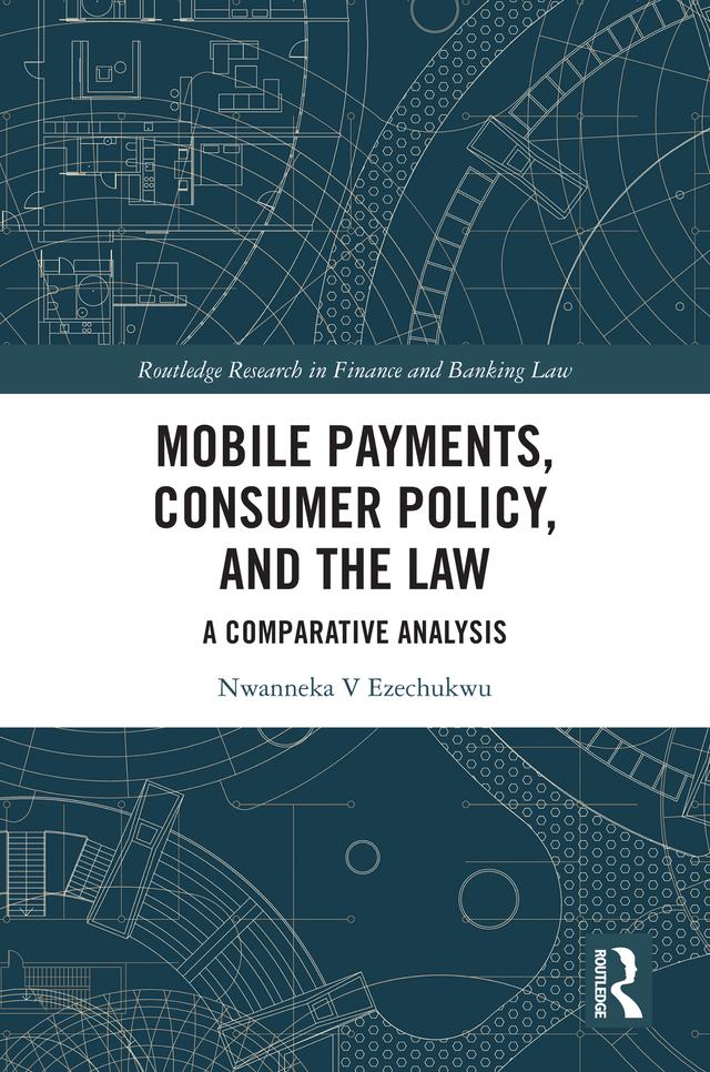 Mobile Payments, Consumer Policy, and the Law by Nwanneka Ezechukwu