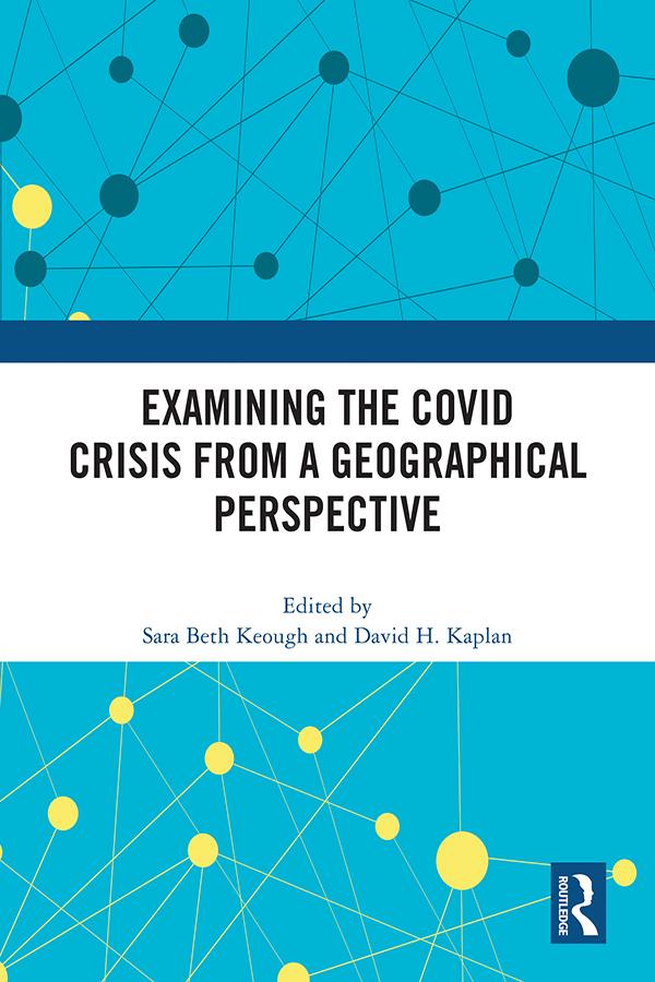 Examining the COVID Crisis from a Geographical Perspective by David H. Kaplan, Sara Beth Keough