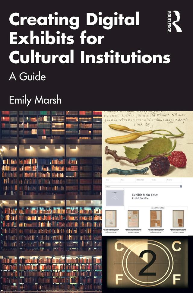 Creating Digital Exhibits for Cultural Institutions by Emily Marsh