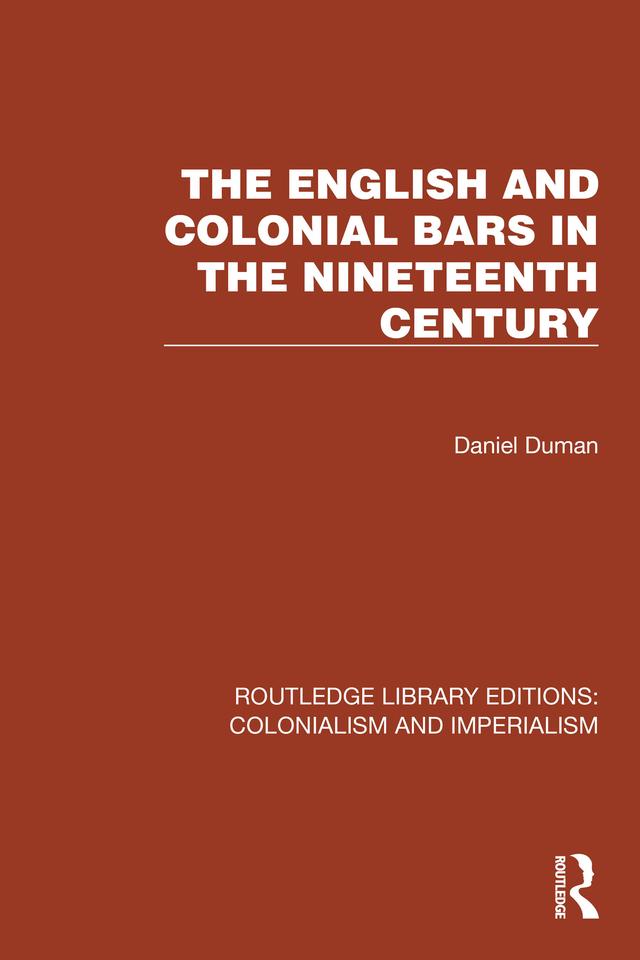 The English and Colonial Bars in the Nineteenth Century by Daniel Duman