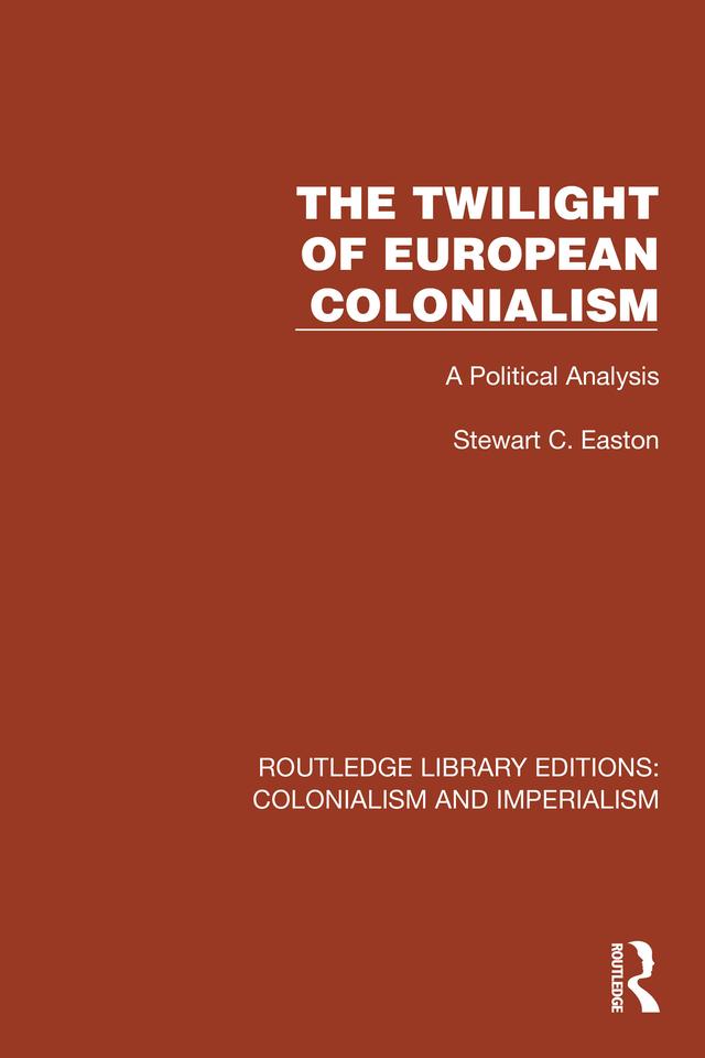 The Twilight of European Colonialism by Stewart C. Easton