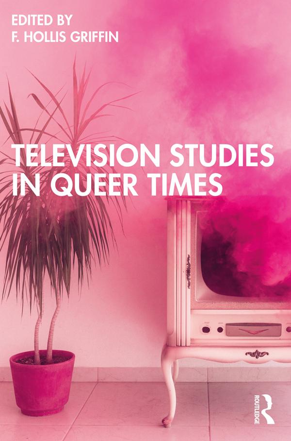 Television Studies in Queer Times by F. Hollis Griffin