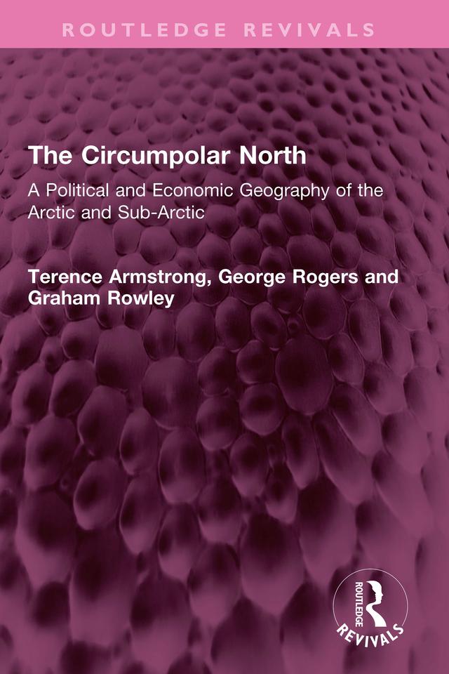 The Circumpolar North by George Rogers, Graham Rowley, Terence Armstrong