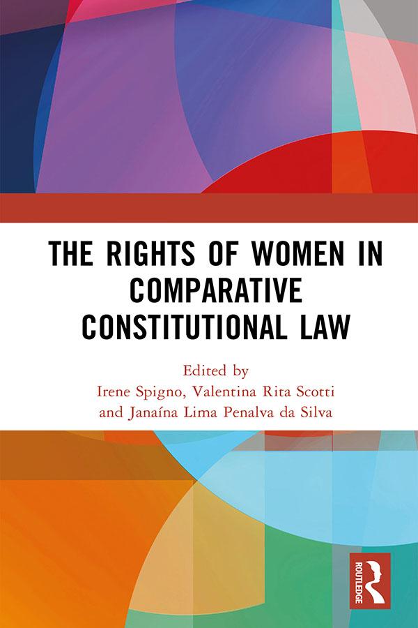 The Rights of Women in Comparative Constitutional Law by Irene Spigno, Janaína Lima Penalva da Silva, Valentina Rita Scotti