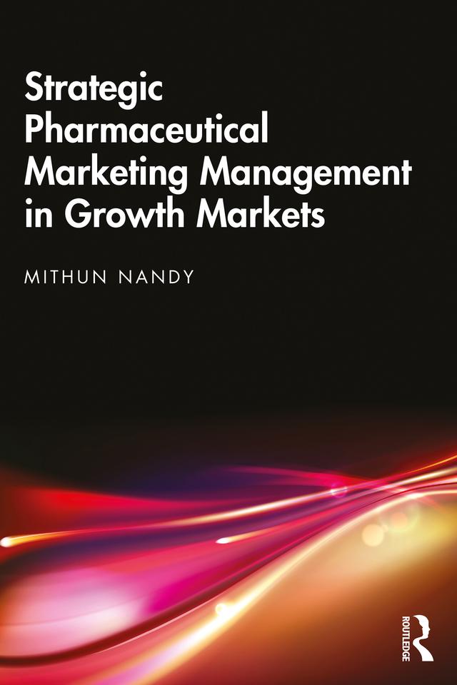 Strategic Pharmaceutical Marketing Management in Growth Markets by Mithun Nandy