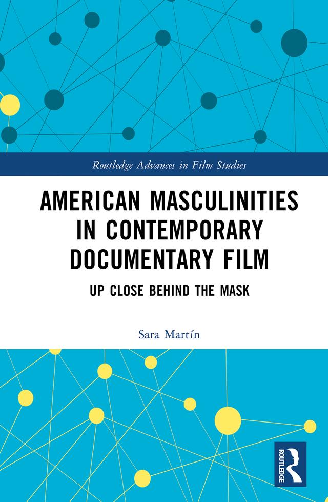 American Masculinities in Contemporary Documentary Film by Sara Martín