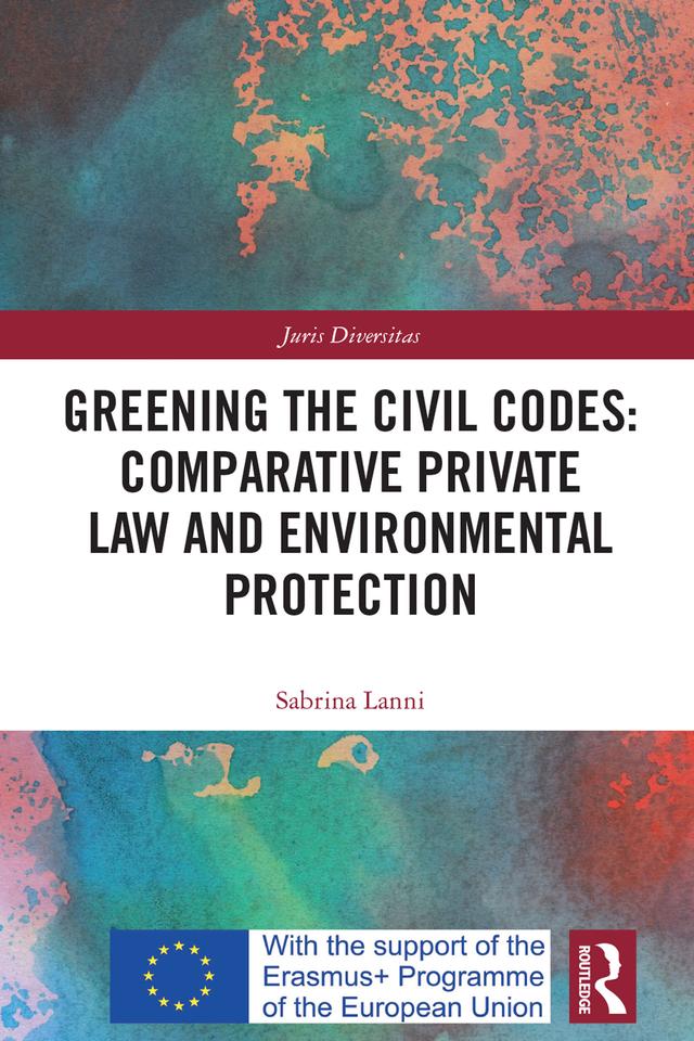 Greening the Civil Codes: Comparative Private Law and Environmental Protection by Sabrina Lanni