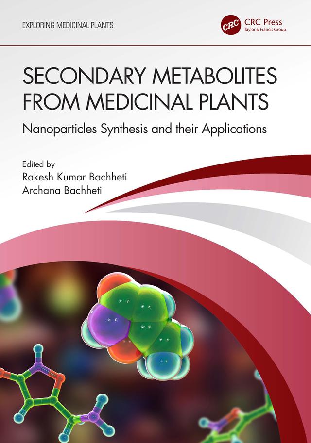 Secondary Metabolites from Medicinal Plants by Archana Bachheti, Rakesh Kumar Bachheti