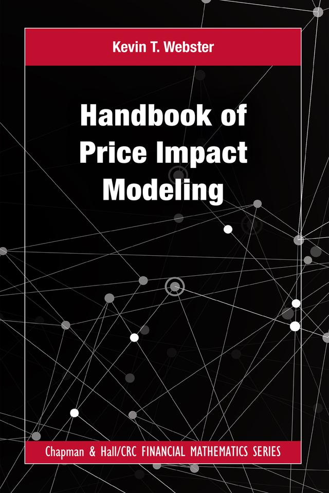 Handbook of Price Impact Modeling by Kevin T Webster