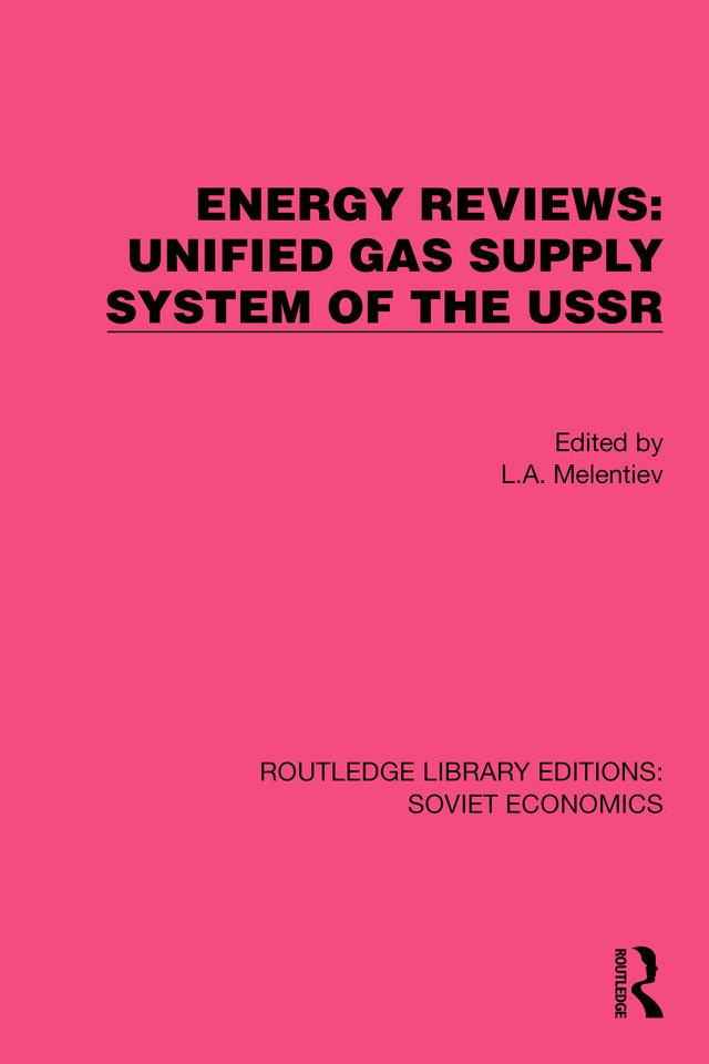 Energy Reviews: Unified Gas Supply System of the USSR by L.A. Melentiev