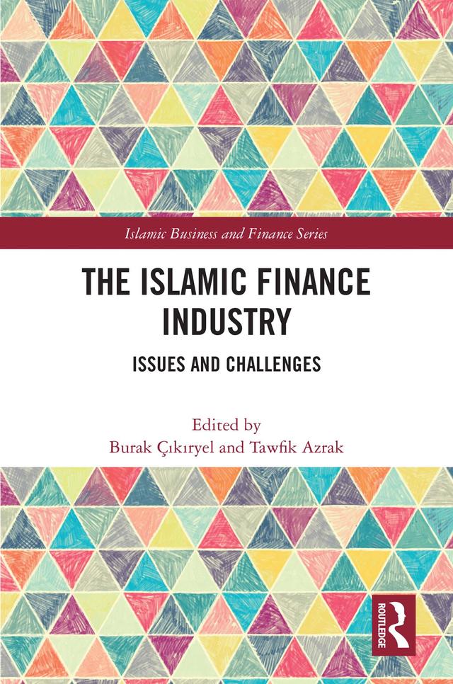 The Islamic Finance Industry by Burak Çıkıryel, Tawfik Azrak