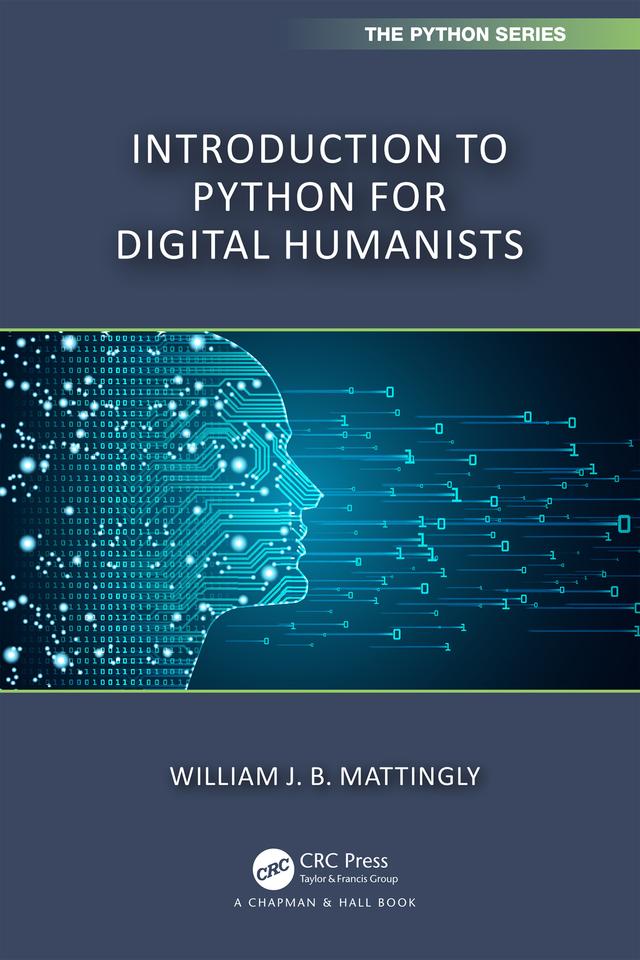 Introduction to Python for Humanists by William Mattingly