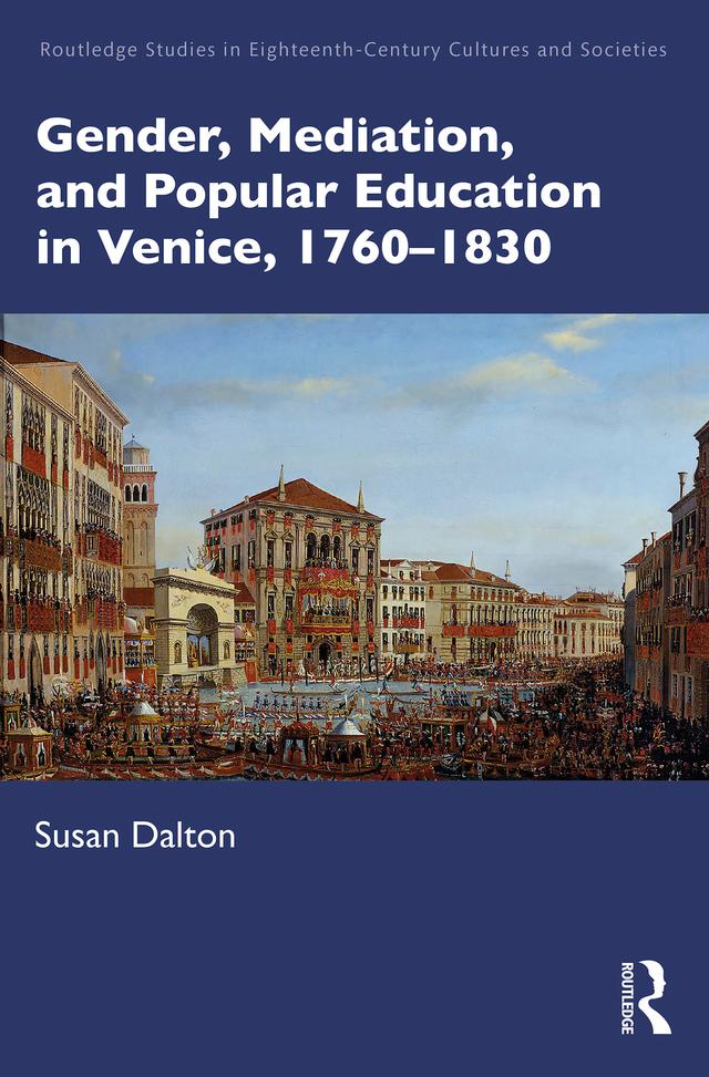 Gender, Mediation, and Popular Education in Venice, 1760–1830 by Susan Dalton