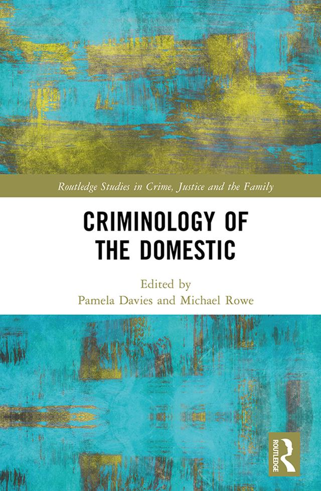Criminology of the Domestic by Michael Rowe, Pamela Davies
