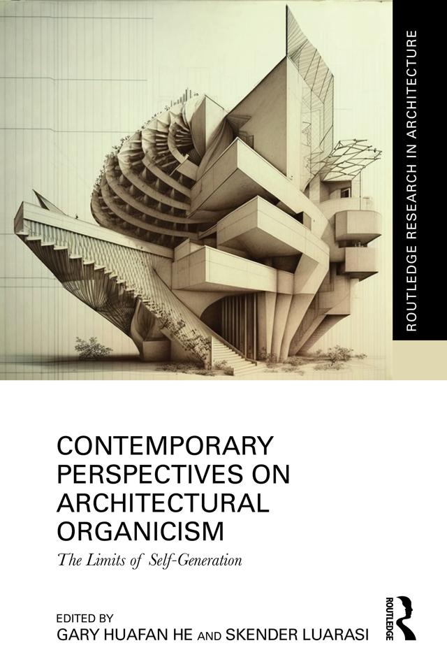 Contemporary Perspectives on Architectural Organicism by Gary Huafan He, Skender Luarasi