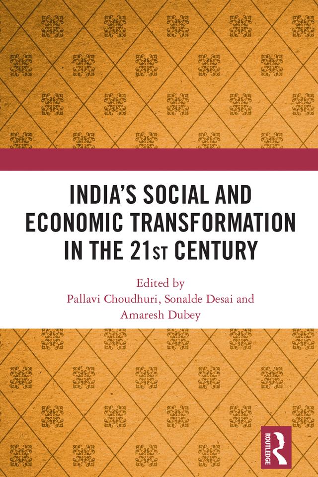 India’s Social and Economic Transformation in the 21st Century by Amaresh Dubey, Pallavi Choudhuri, Sonalde Desai