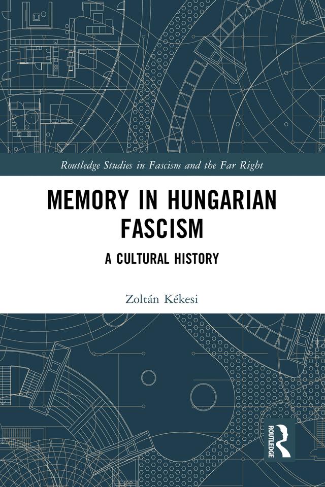 Memory in Hungarian Fascism by Zoltán Kékesi