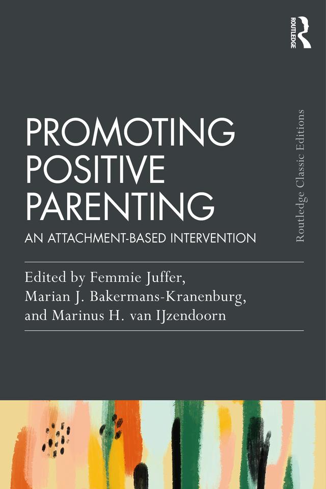 Promoting Positive Parenting by Femmie Juffer, Marian J. Bakermans-Kranenburg, Marinus H. Van IJzendoorn