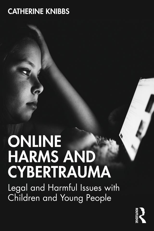 Online Harms and Cybertrauma by Catherine Knibbs