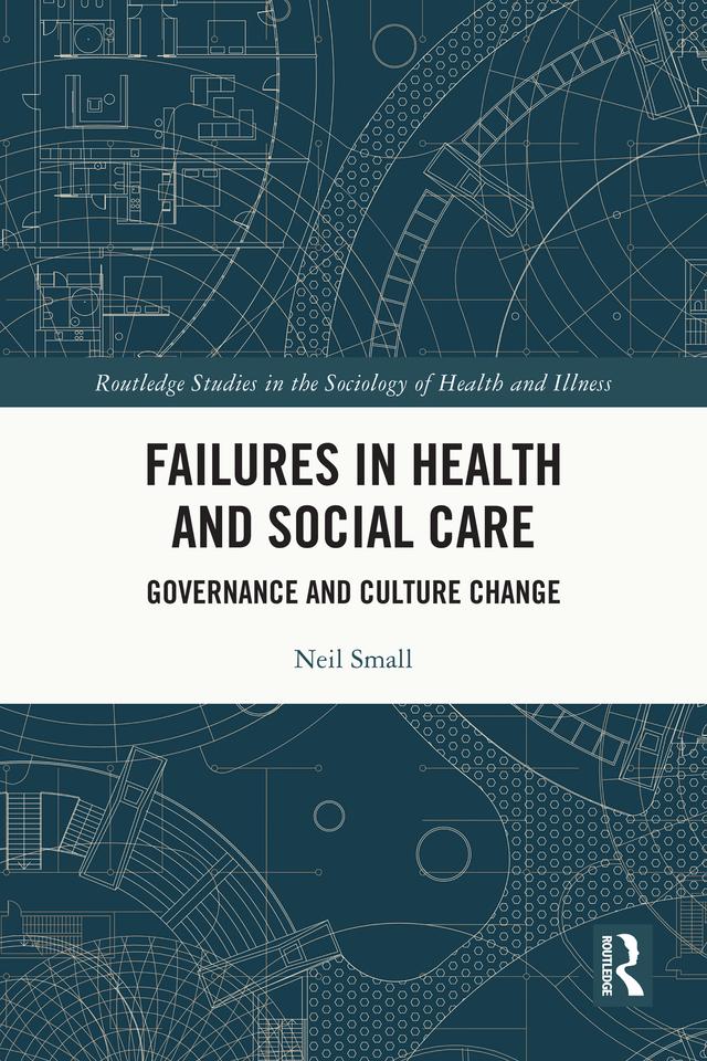 Failures in Health and Social Care by Neil Small