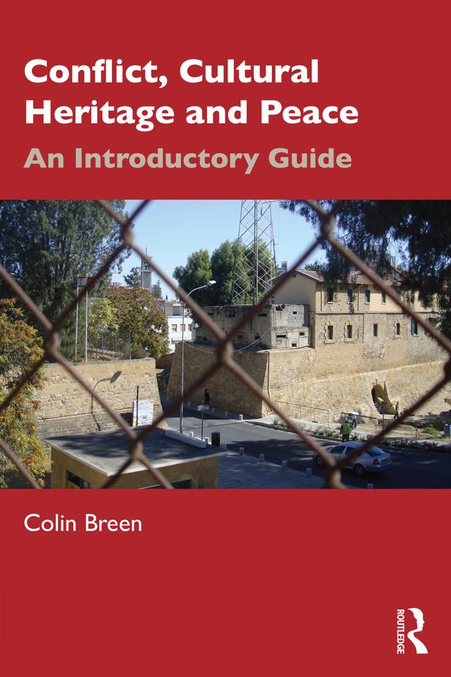 Conflict, Cultural Heritage and Peace by Colin Breen