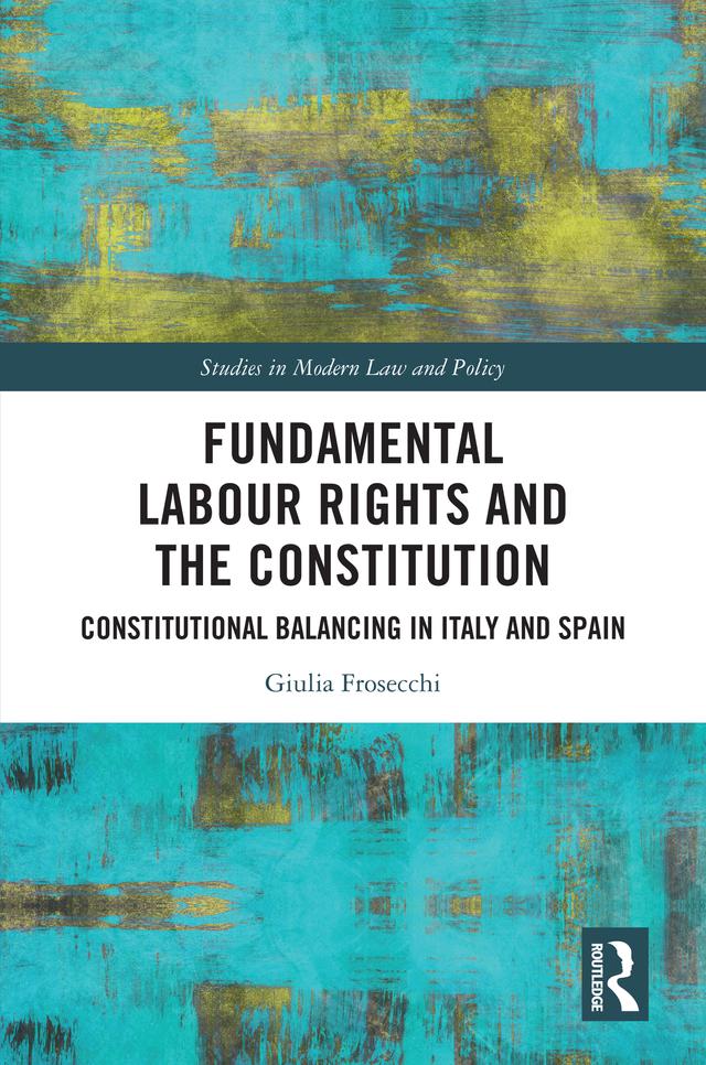 Fundamental Labour Rights and the Constitution by Giulia Frosecchi