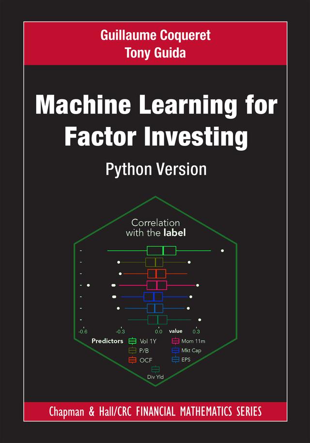 Machine Learning for Factor Investing by Guillaume Coqueret, Tony Guida