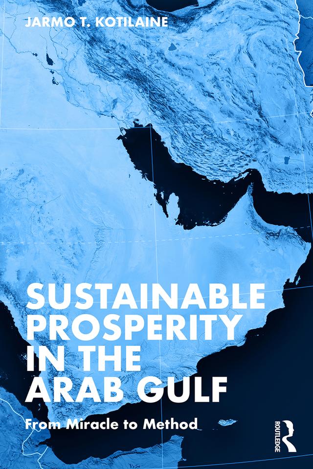 Sustainable Prosperity in the Arab Gulf by Jarmo T. Kotilaine