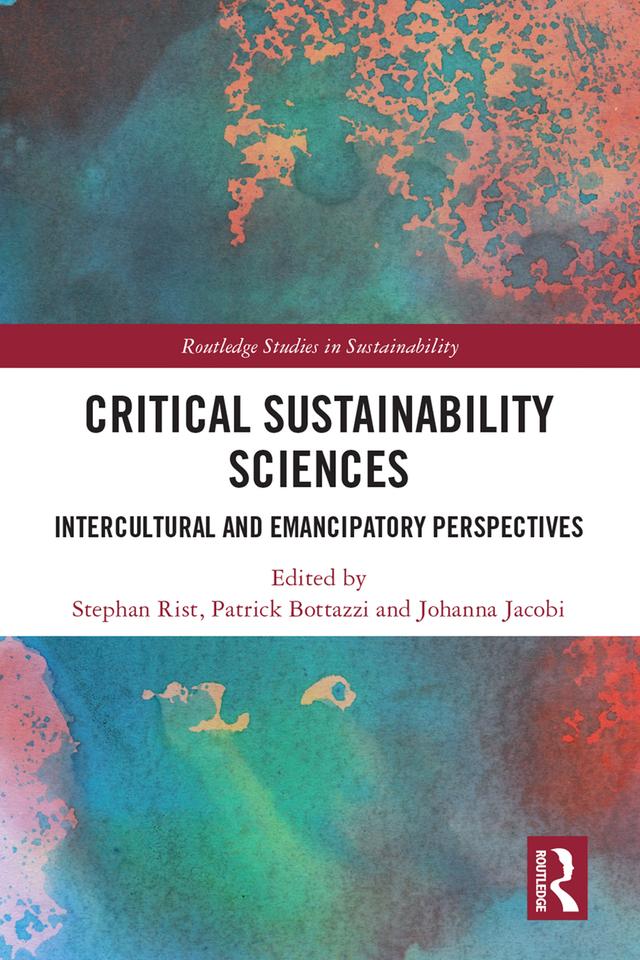 Critical Sustainability Sciences by Johanna Jacobi, Patrick Bottazzi, Stephan Rist