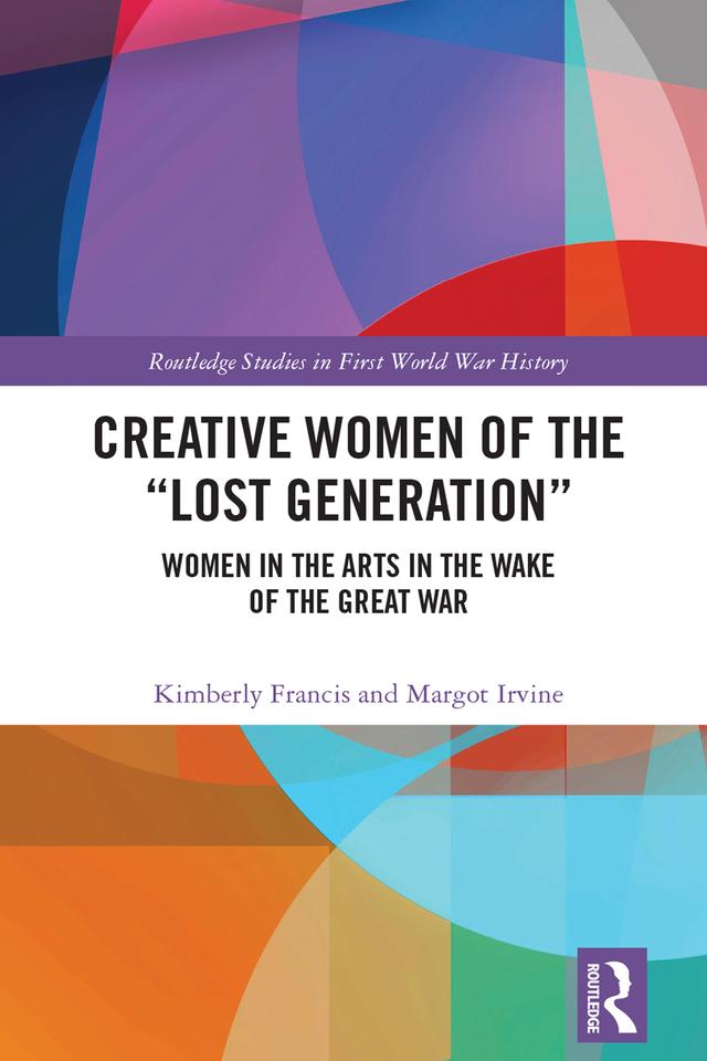 Creative Women of the “Lost Generation” by Kimberly Francis, Margot Irvine